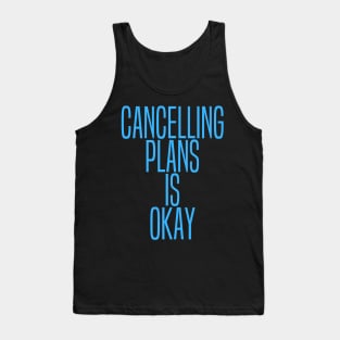 Cancelling Plans Is Okay Funny Autistics and Introverts Design Tank Top